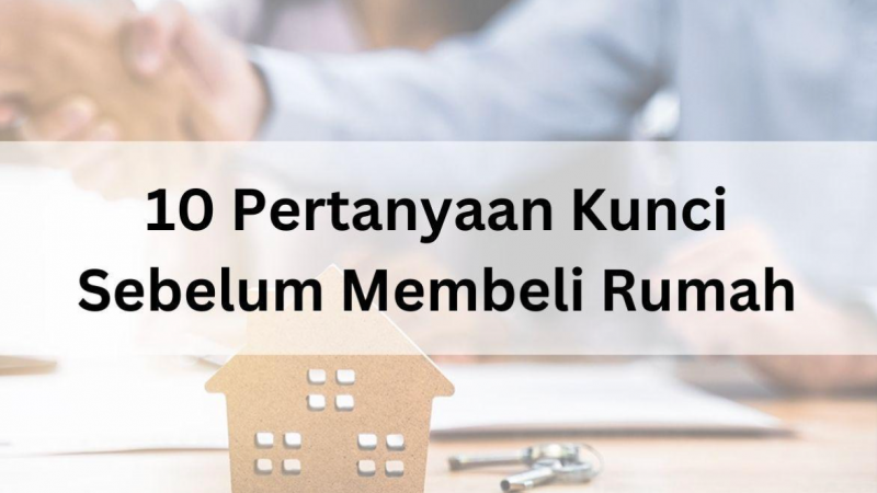 10-Pertanyaan-Kunci-Sebelum-Membeli-Rumah