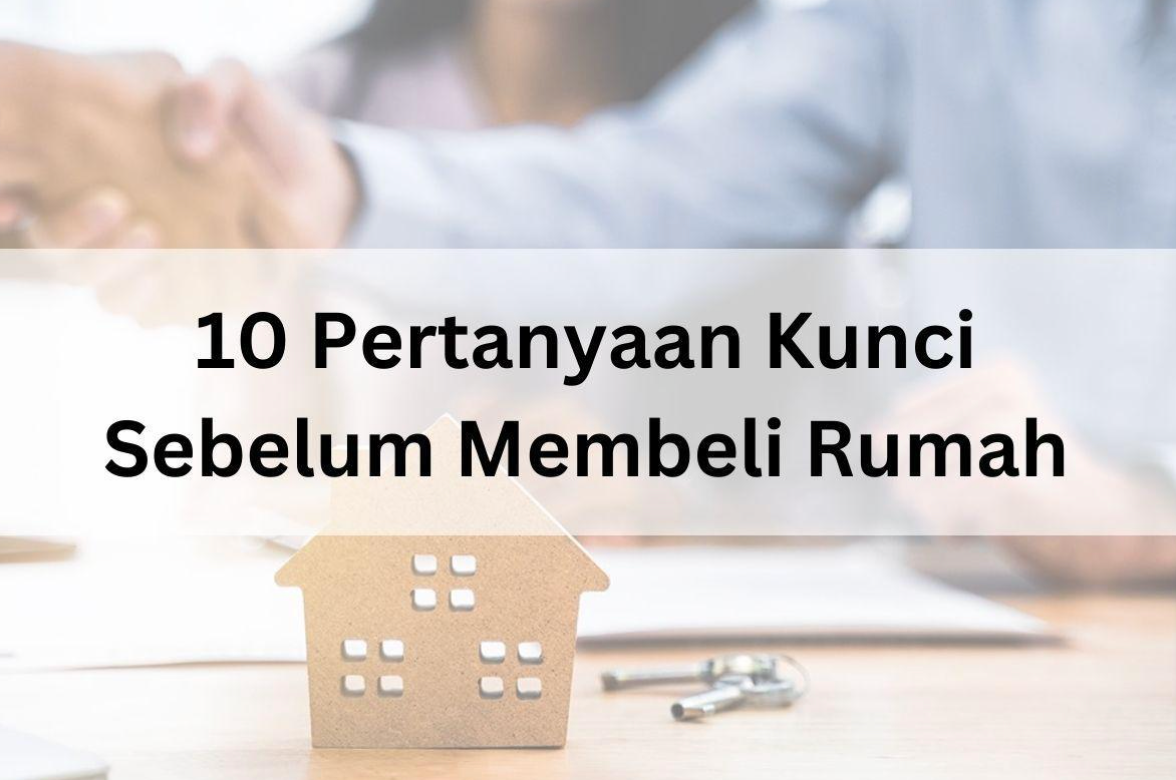 10-Pertanyaan-Kunci-Sebelum-Membeli-Rumah